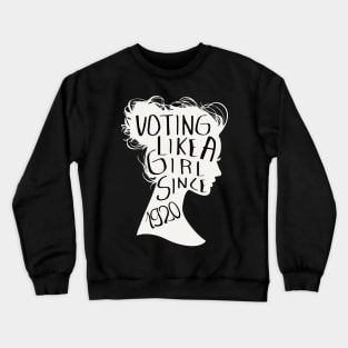 Voting like a girl since 1920 Crewneck Sweatshirt